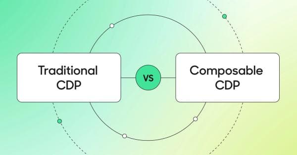 Traditional CDP vs. Composable CDP (what's the difference?).